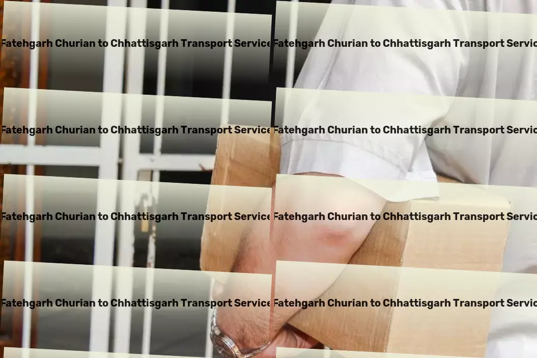 Fatehgarh Churian to Chhattisgarh Transport Custom freight transport