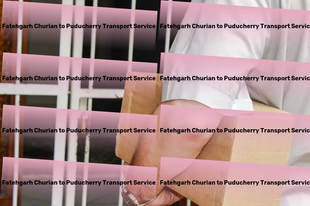 Fatehgarh Churian to Puducherry Transport High volume logistics