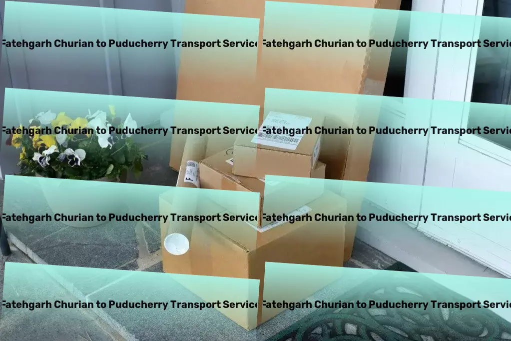 Fatehgarh Churian to Puducherry Transport Agile transport strategies for modern India! - Secure transport services