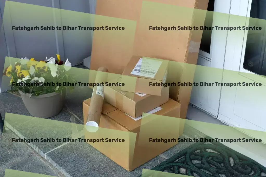 Fatehgarh Sahib to Bihar Transport Elevate your travel with unparalleled service! - Custom road transport