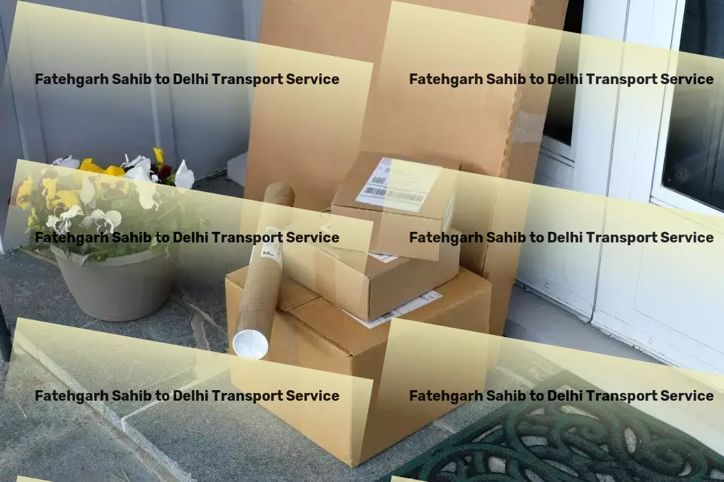 Fatehgarh Sahib to Delhi Transport Drive growth with our tailored Indian logistics solutions! - Local freight delivery