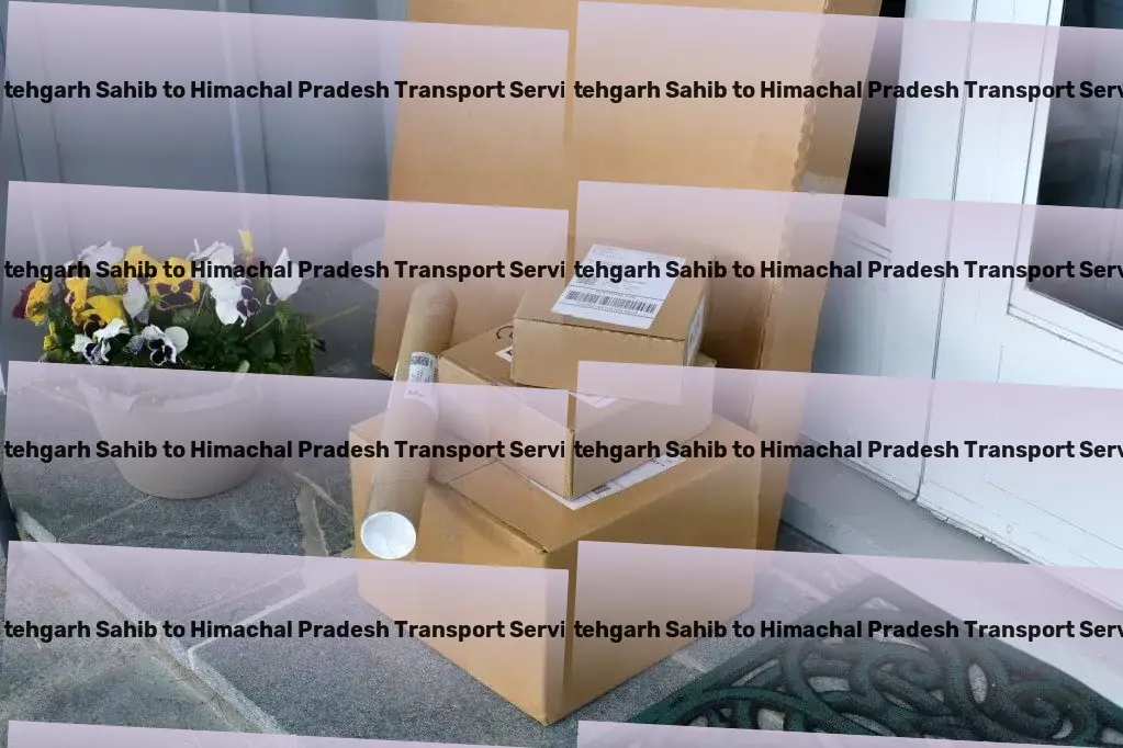 Fatehgarh Sahib to Himachal Pradesh Transport Navigate Indian logistics effortlessly with our strategic insights! - Citywide goods delivery