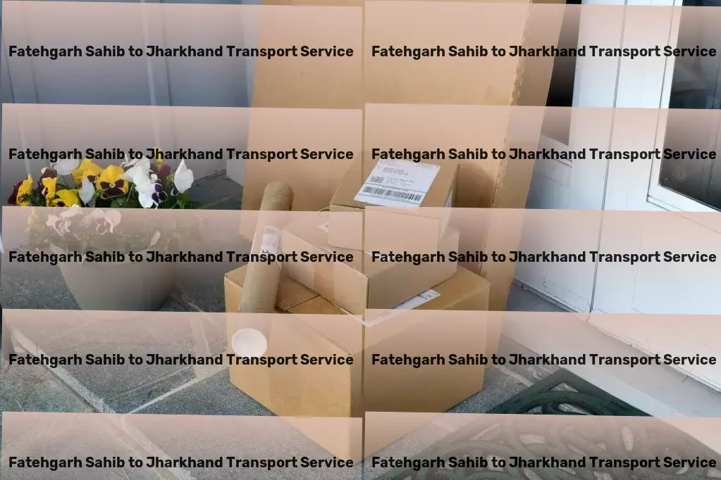 Fatehgarh Sahib to Jharkhand Transport Nationwide goods transport