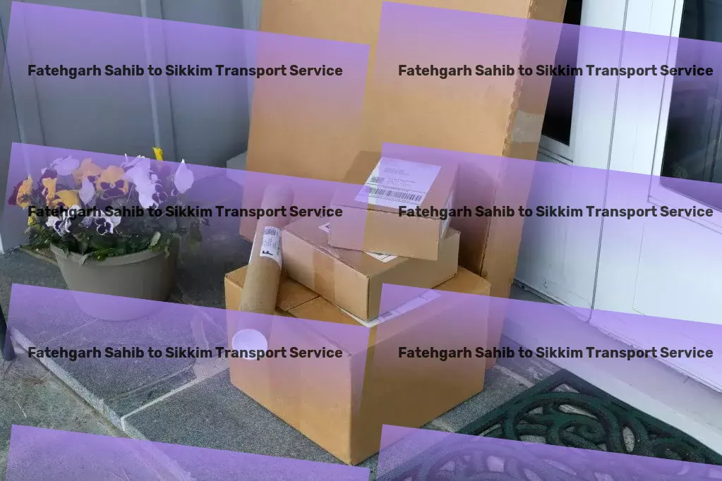 Fatehgarh Sahib to Sikkim Transport Dedicated to making every trip a memorable adventure! - Full-scale cargo operations