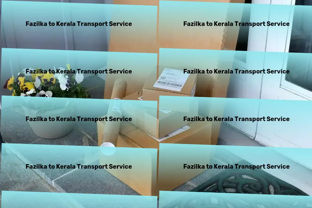 Fazilka to Kerala Transport Connect with the world through our digital platforms! - Reliable shipping services