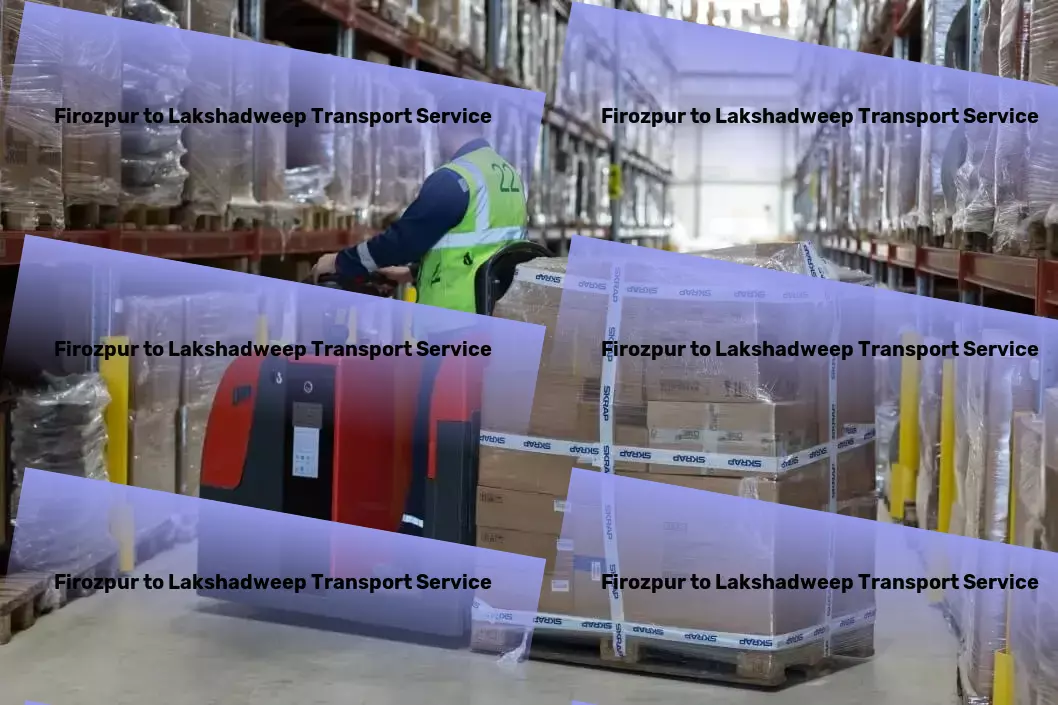 Firozpur to Lakshadweep Transport Effortless transportation services for every Indian business! - Customized truckload shipping