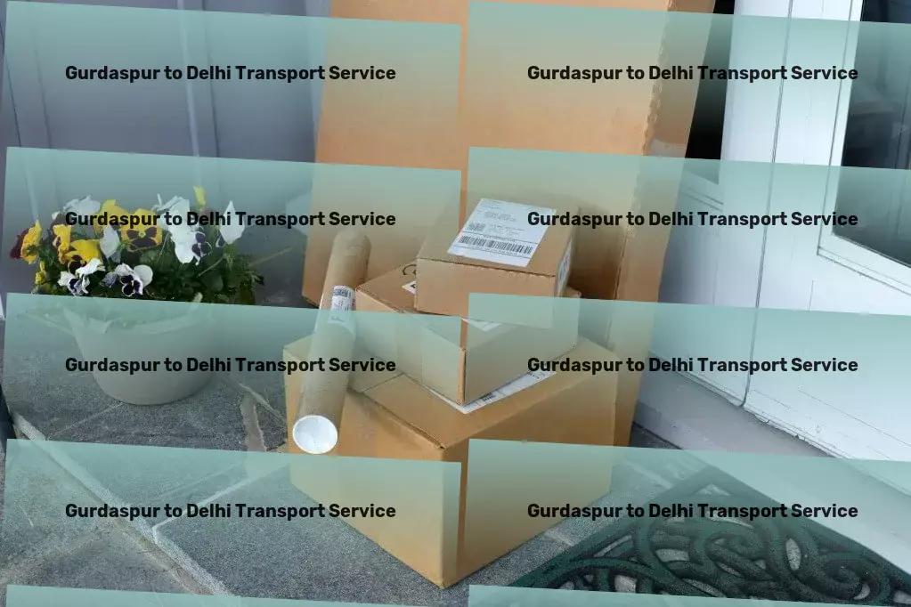 Gurdaspur to Delhi Transport Elevate your transport strategy with our expert insights! - Nationwide package logistics