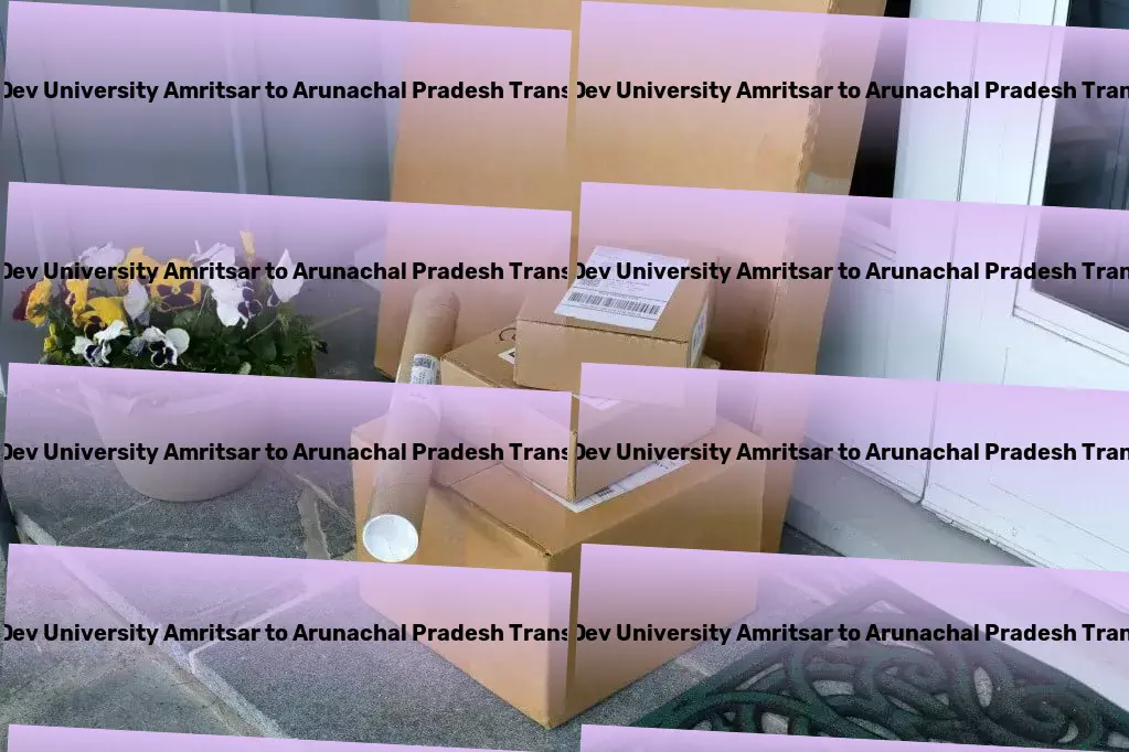 Guru Nanak Dev University Amritsar to Arunachal Pradesh Transport Elevating your journey with unparalleled service standards! - Local freight logistics